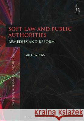 Soft Law and Public Authorities: Remedies and Reform Greg Weeks 9781782256885 Hart Publishing - książka