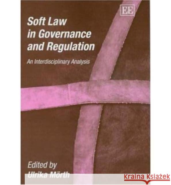 Soft Law in Governance and Regulation  9781843765714 Edward Elgar Publishing Ltd - książka
