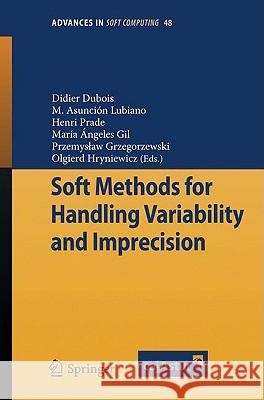 Soft Methods for Handling Variability and Imprecision Didier Dubois, Maria Asuncion Lubiano, Henri Prade, María Angeles Gil, Przemyslaw Grzegorzewski, Olgierd Hryniewicz 9783540850267 Springer-Verlag Berlin and Heidelberg GmbH &  - książka