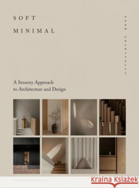 Soft Minimal: Norm Architects: A Sensory Approach to Architecture and Design Norm Architects 9783967040555 Die Gestalten Verlag - książka