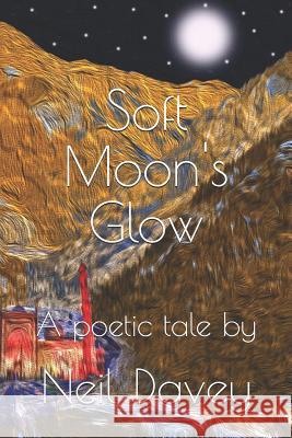 Soft Moon's Glow: A poetic tale Neil Davey 9781072945109 Independently Published - książka