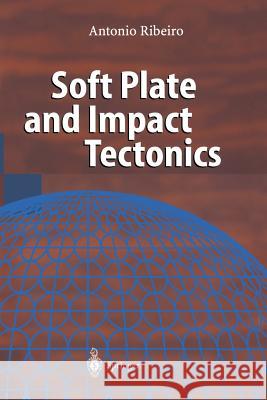 Soft Plate and Impact Tectonics Antonio Ribeiro A. Mateus 9783642632358 Springer - książka