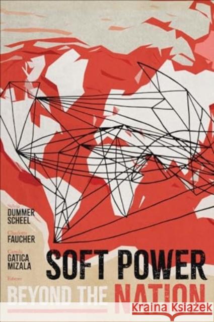 Soft Power Beyond the Nation Sylvia Dumme Charlotte Faucher Camila Gatic 9781647124991 Georgetown University Press - książka