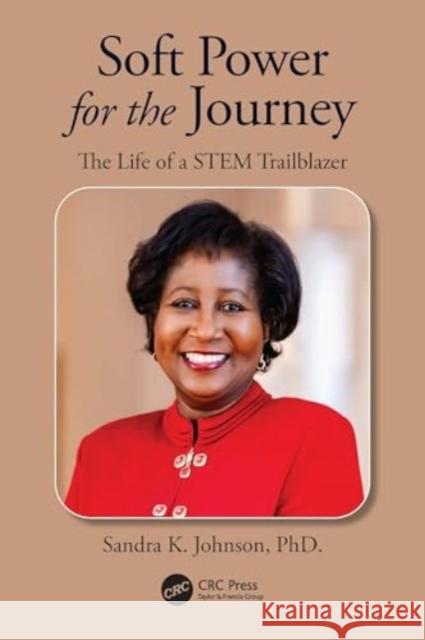 Soft Power for the Journey: The Life of a Stem Trailblazer Sandra Johnson 9781032724256 CRC Press - książka