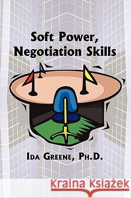 Soft Power Negotiation Skills Ida Greene 9781881165040 PSI Publishing (CA) - książka