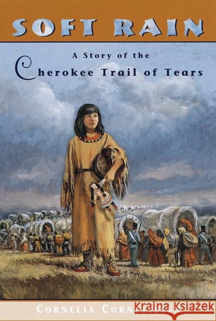 Soft Rain: A Story of the Cherokee Trail of Tears Cornelia Cornelissen 9780440412427 Yearling Books - książka