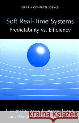 Soft Real-Time Systems: Predictability vs. Efficiency: Predictability vs. Efficiency Buttazzo, Giorgio C. 9780387237015 Springer - książka