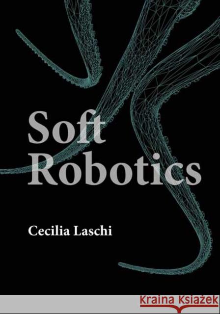 Soft Robotics Cecilia Laschi 9780262049740 MIT Press - książka