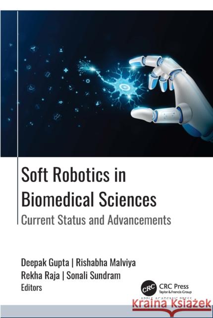 Soft Robotics in Biomedical Sciences: Current Status and Advancements Deepak Gupta Rishabha Malviya Rekha Raja 9781774919149 Apple Academic Press - książka