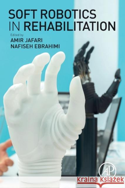 Soft Robotics in Rehabilitation Amir Jafari Nafiseh Ebrahimi 9780128185384 Academic Press - książka