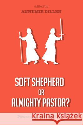 Soft Shepherd or Almighty Pastor? Annemie Dillen 9781620325315 Pickwick Publications - książka