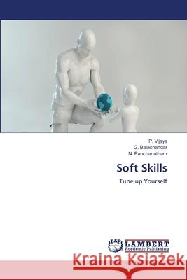 Soft Skills P. Vijaya G. Balachandar N. Panchanatham 9786203201932 LAP Lambert Academic Publishing - książka