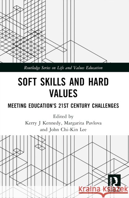 Soft Skills and Hard Values: Meeting Education's 21st Century Challenges Kerry J. Kennedy Margarita Pavlova John Chi-Kin Lee 9781032113357 Routledge - książka