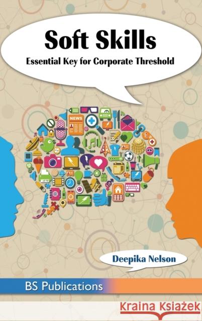 Soft Skills: Essential Key for Corporate Threshold Deepika Nelson 9789390211241 BS Publications - książka