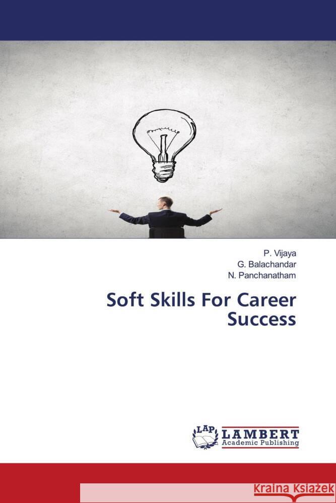 Soft Skills For Career Success Vijaya, P., Balachandar, G., Panchanatham, N. 9786204206325 LAP Lambert Academic Publishing - książka