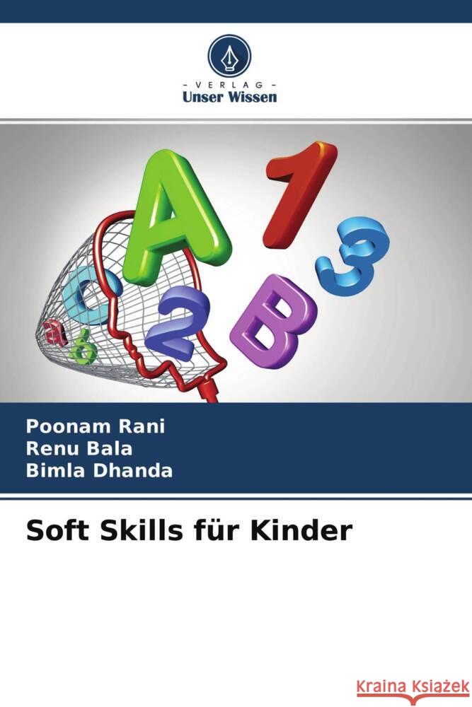 Soft Skills für Kinder Poonam Rani, Renu Bala, Bimla Dhanda 9786204115559 Verlag Unser Wissen - książka