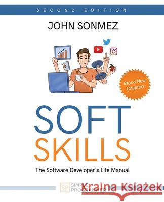Soft Skills: The Software Developer's Life Manual John Sonmez 9780999081440 Simple Programmer, LLC - książka