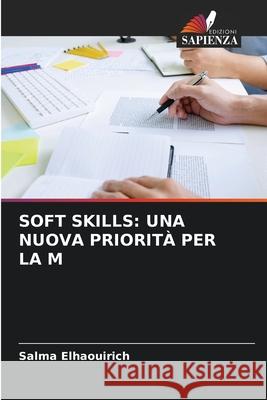 Soft Skills: Una Nuova Priorit? Per La M Salma Elhaouirich 9786207665402 Edizioni Sapienza - książka