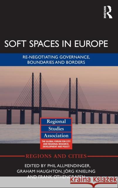 Soft Spaces in Europe: Re-Negotiating Governance, Boundaries and Borders Philip Allmendinger Graham Haughton Jorg Knieling 9781138783980 Routledge - książka