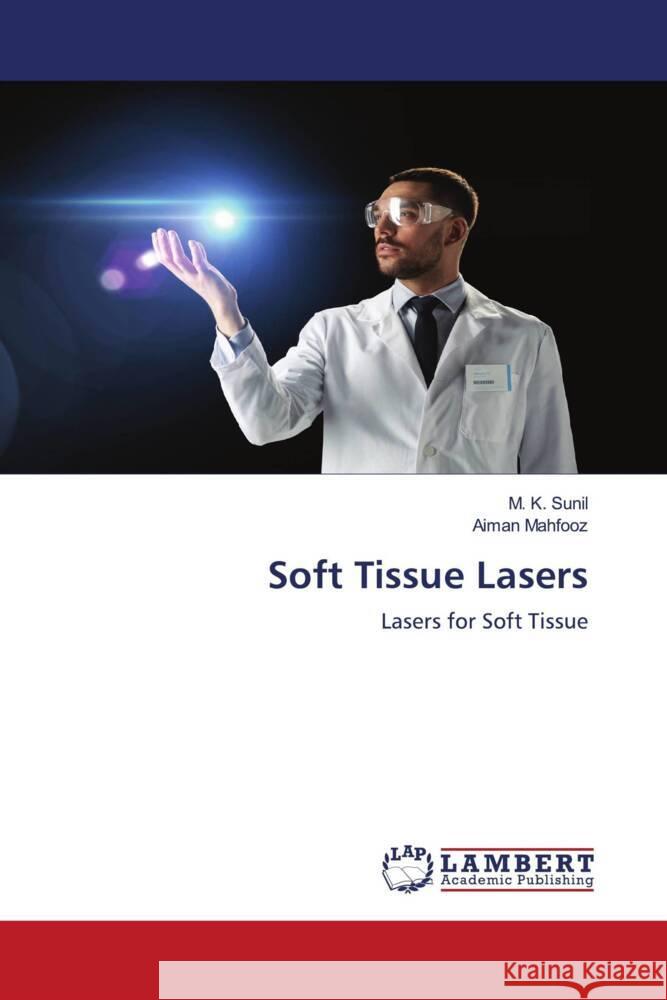 Soft Tissue Lasers M. K. Sunil Aiman Mahfooz 9786207462797 LAP Lambert Academic Publishing - książka
