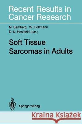 Soft Tissue Sarcomas in Adults M. Bamberg W. Hoffmann D. K. Hossfeld 9783642787706 Springer - książka