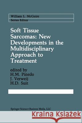 Soft Tissue Sarcomas: New Developments in the Multidisciplinary Approach to Treatment H. M. Pinedo J. Verweij H. D. Suit 9781461367383 Springer - książka