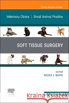 Soft Tissue Surgery, an Issue of Veterinary Clinics of North America: Small Animal Practice: Volume 52-2 Nicole J. Buote 9780323986991 Elsevier - książka