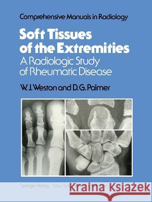 Soft Tissues of the Extremities: A Radiologic Study of Rheumatic Disease Weston, W. J. 9781461262534 Springer - książka