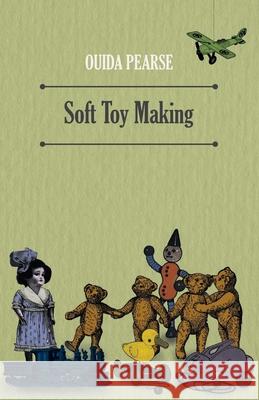 Soft Toy Making Ouida Pearse 9781473336315 Read Books - książka