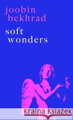 Soft Wonders Joobin Bekhrad 9781716682766 Lulu.com - książka