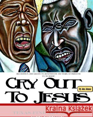 Softback 3rd Edition of Cry Out To Jesus 150 Years of Freedom to Worship: A Tribute to Juneteenth's Sesquicentennial Johnson, John 9781366381545 Blurb - książka