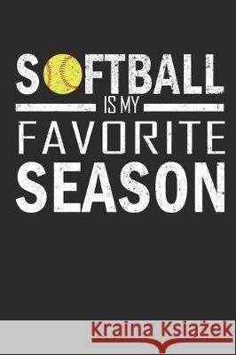 Softball is my favorite season: Funny Saying For Baseball and Softball Fans Goodbookz Bookz 9781670106544 Independently Published - książka