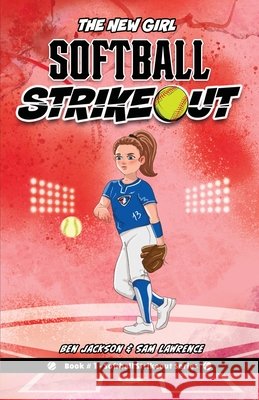 Softball Strikeout: The New Girl Ben Jackson Sam Lawrence Mary Metcalfe 9781988656717 Indie Publishing Group - książka