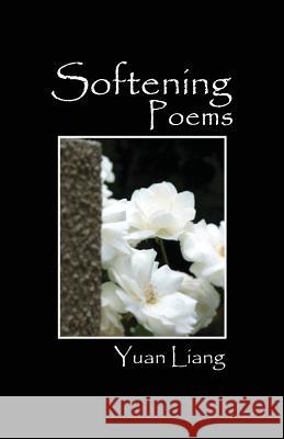 Softening: Poems Yuan Liang 9781478765257 Outskirts Press - książka