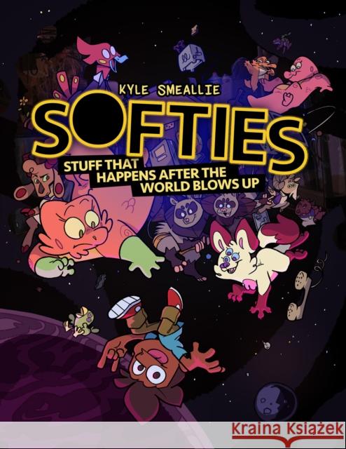 Softies: Stuff That Happens After the World Blows Up Smeallie, Kyle 9781945820489 Iron Circus Comics - książka