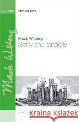 Softly and Tenderly: Vocal Score Mack Wilberg   9780193401617 Oxford University Press - książka
