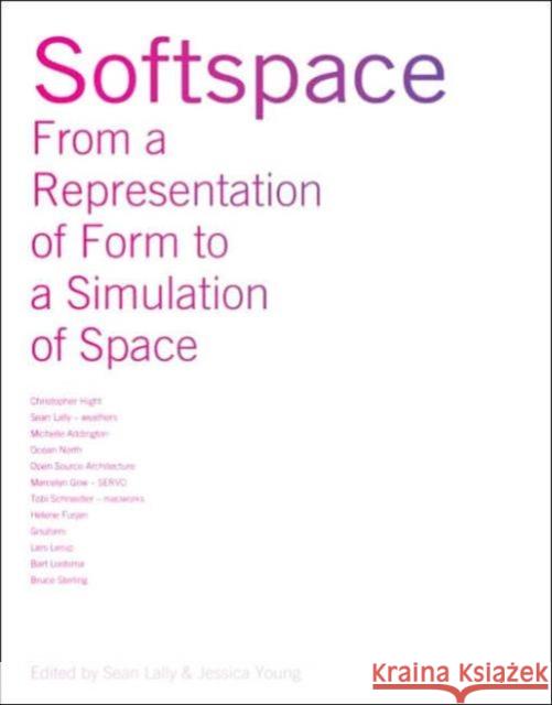 Softspace: From a Representation of Form to a Simulation of Space Lally, Sean 9780415402026 TAYLOR & FRANCIS LTD - książka