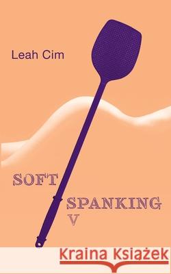 Softspanking V: Neun neue Geschichten ?ber geheime Tr?ume Leah CIM 9783759743725 Bod - Books on Demand - książka