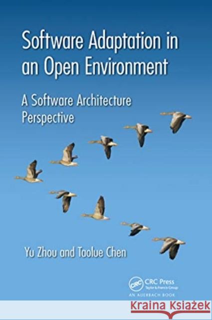 Software Adaptation in an Open Environment: A Software Architecture Perspective Yu Zhou Taolue Chen 9780367658038 Auerbach Publications - książka