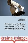 Software and Hardware Architectures for FPGA-based Image Processing Benkrid, Khaled 9783639239232 VDM VERLAG DR. MULLER AKTIENGESELLSCHAFT & CO