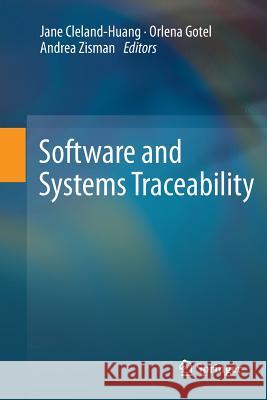 Software and Systems Traceability Jane Huang Orlena Gotel Andrea Zisman 9781447158196 Springer - książka