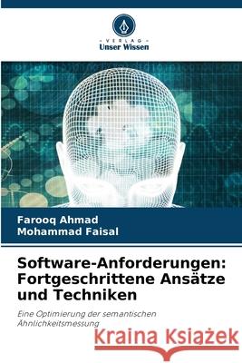 Software-Anforderungen: Fortgeschrittene Ans?tze und Techniken Farooq Ahmad Mohammad Faisal 9786139732814 Verlag Unser Wissen - książka
