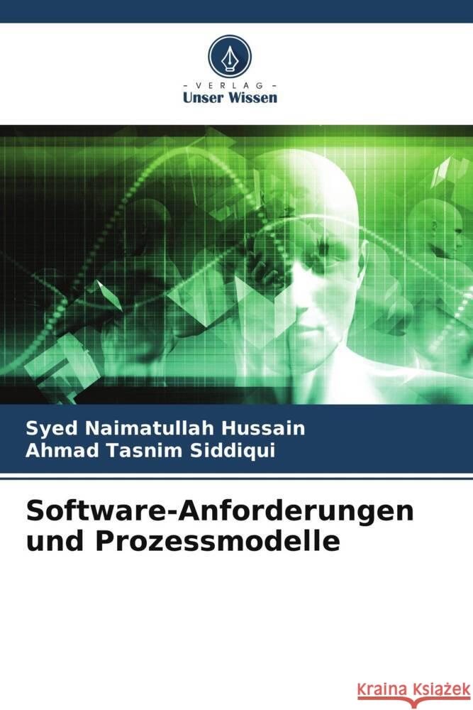 Software-Anforderungen und Prozessmodelle Syed Naimatullah Hussain Ahmad Tasnim Siddiqui 9786207178483 Verlag Unser Wissen - książka