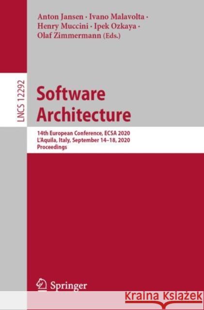 Software Architecture: 14th European Conference, Ecsa 2020, l'Aquila, Italy, September 14-18, 2020, Proceedings Anton Jansen Ivano Malavolta Henry Muccini 9783030589226 Springer - książka