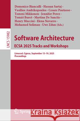 Software Architecture. Ecsa 2025 Tracks and Workshops: Limassol, Cyprus, September 15-19, 2025, Proceedings Domenico Bianculli Hassan Sartaj Vasilios Andrikopoulos 9783032044020 Springer - książka
