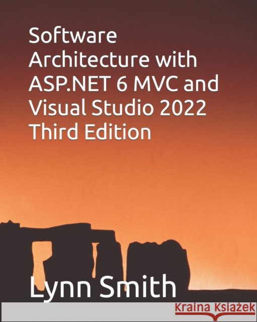 Software Architecture with ASP.NET 6 MVC and Visual Studio 2022 Third Edition Lynn Smith 9798779711425 Independently Published - książka