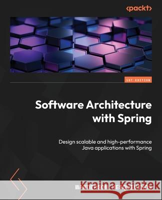 Software Architecture with Spring: Design scalable and high-performance Java applications with Spring Wanderson Xesquevixos 9781835880609 Packt Publishing - książka