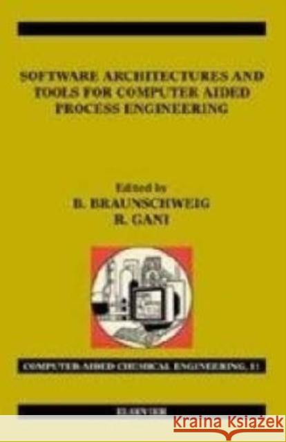 Software Architectures and Tools for Computer Aided Process Engineering: Volume 11 Braunschweig, Bertrand 9780444508270 Elsevier Science & Technology - książka
