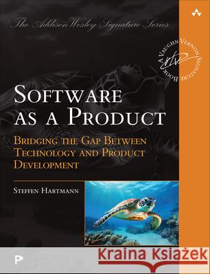 Software as a Product: Bridging the Gap Between Technology and Product Development Steffen Hartmann 9780138058159 Pearson Education - książka