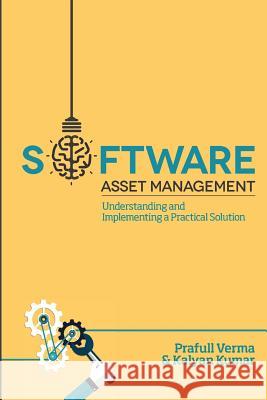 Software Asset Management: Understanding and Implementing an optimal solution Kumar, Kalyan 9780692324264 Software Asset Management - książka